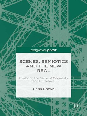 cover image of Scenes, Semiotics and the New Real
